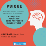 Podcast Psique – Atuação do Psicólogo como professor universitário