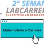 Mini Curso Semana Lab: Maternidade e Carreira