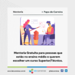 Mentoria Gratuita para pessoas que estão no ensino médio e querem escolher um curso Superior/Técnico