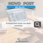 15 Dicas para fazer um bom currículo