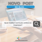 Qual melhor currículo online ou impresso?