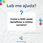 Como o DISC pode beneficiar a minha carreira?