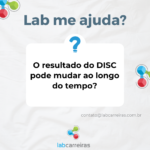 O resultado do DISC pode mudar ao longo do tempo?