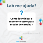 Como identificar o momento certo para mudar de carreira?