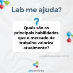 Quais são as principais habilidades que o mercado de trabalho valoriza atualmente?