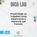 Proatividade no Trabalho: Como Desenvolver e Alavancar sua Carreira